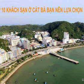 Review Top 10 Khách Sạn Cát Bà giá rẻ, view đẹp